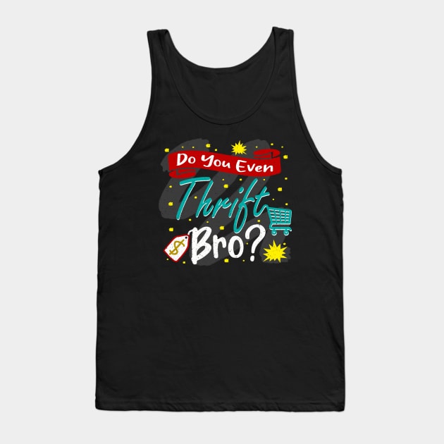 Do You Even Thrift Bro Tank Top by Xonmau